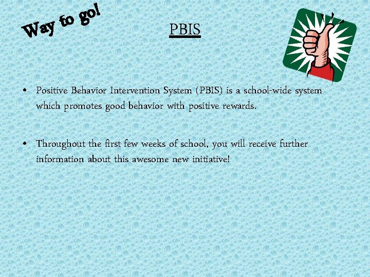 ! o g y to Wa PBIS • Positive Behavior Intervention System (PBIS) is