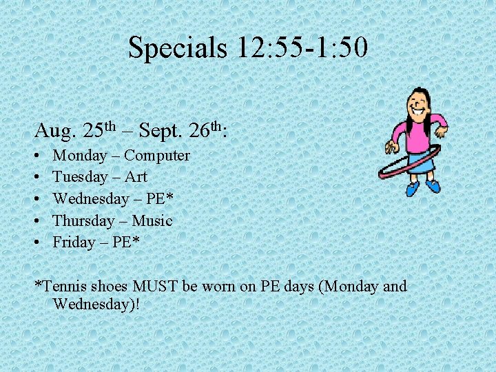 Specials 12: 55 -1: 50 Aug. 25 th – Sept. 26 th: • •