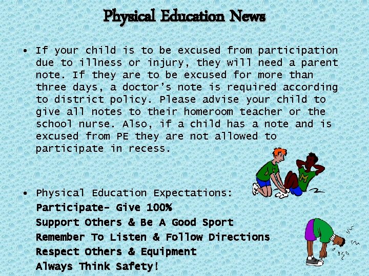 Physical Education News • If your child is to be excused from participation due