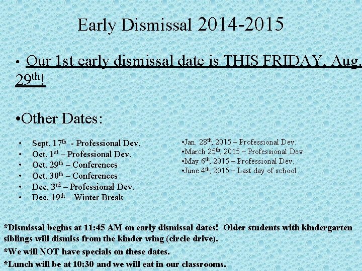 Early Dismissal 2014 -2015 Our 1 st early dismissal date is THIS FRIDAY, Aug.
