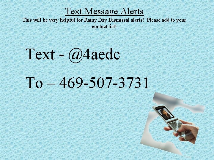 Text Message Alerts This will be very helpful for Rainy Day Dismissal alerts! Please