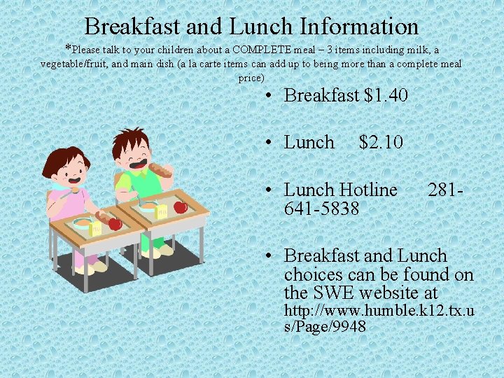 Breakfast and Lunch Information *Please talk to your children about a COMPLETE meal –