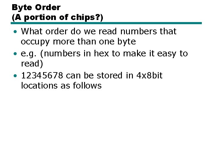 Byte Order (A portion of chips? ) • What order do we read numbers