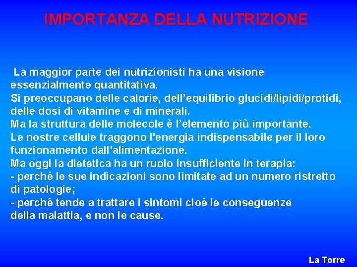 IMPORTANZA DELLA NUTRIZIONE La maggior parte dei nutrizionisti ha una visione essenzialmente quantitativa. Si