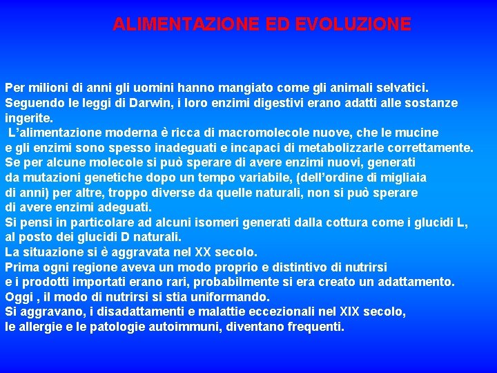 ALIMENTAZIONE ED EVOLUZIONE Per milioni di anni gli uomini hanno mangiato come gli animali