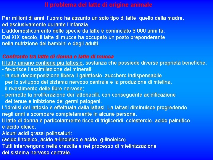 Il problema del latte di origine animale Per milioni di anni, l’uomo ha assunto