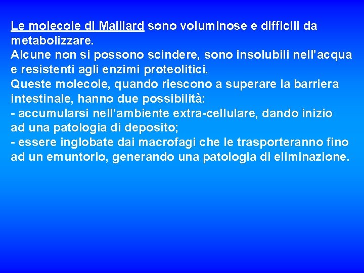 Le molecole di Maillard sono voluminose e difficili da metabolizzare. Alcune non si possono