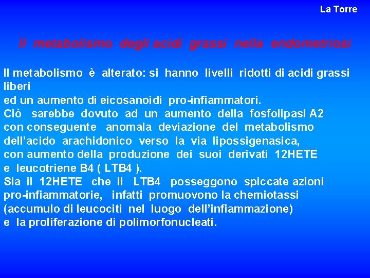 La Torre Il metabolismo degli acidi grassi nella endometriosi Il metabolismo è alterato: si