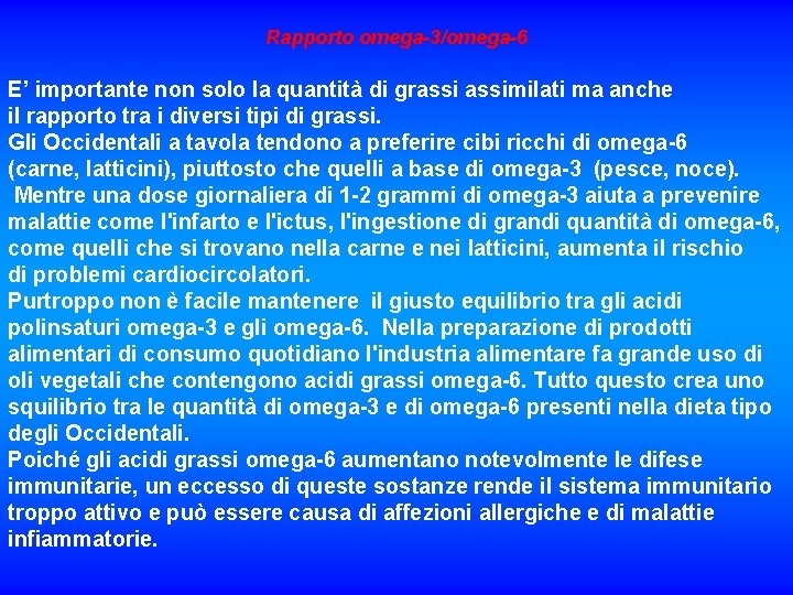 Rapporto omega-3/omega-6 E’ importante non solo la quantità di grassimilati ma anche il rapporto