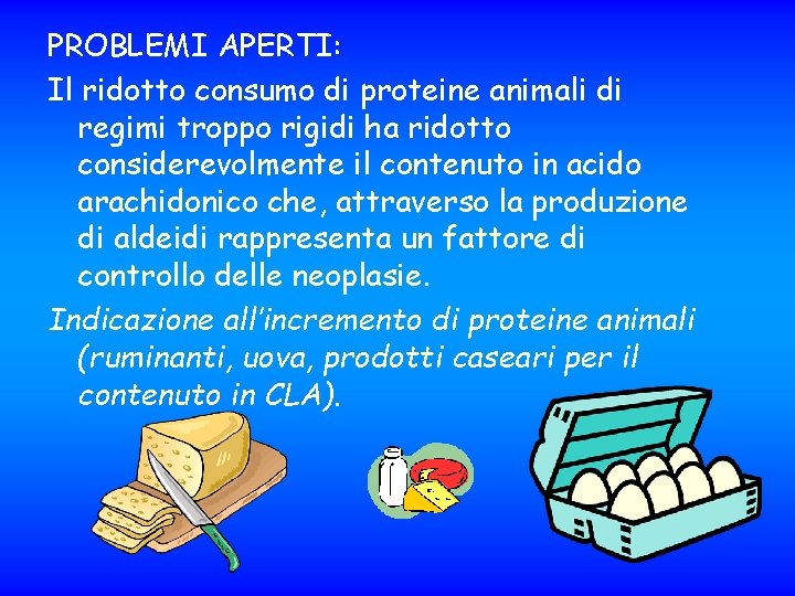 PROBLEMI APERTI: Il ridotto consumo di proteine animali di regimi troppo rigidi ha ridotto