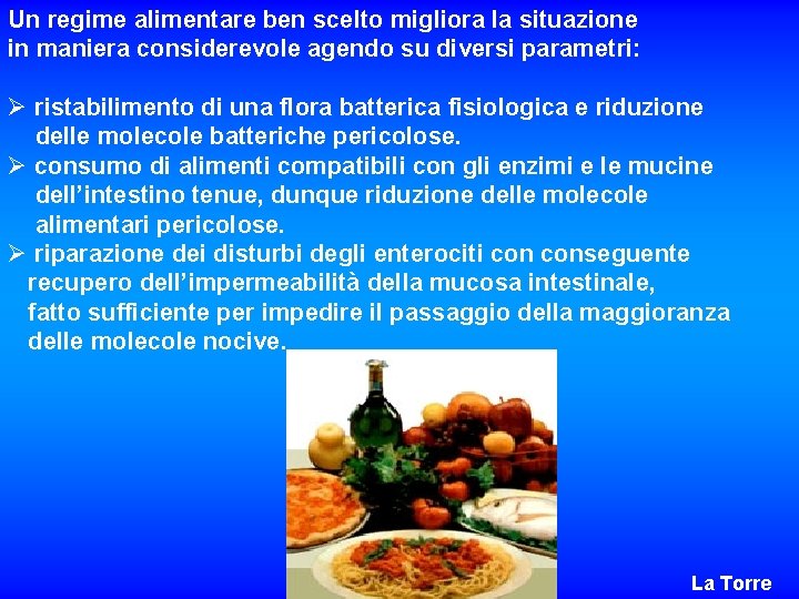 Un regime alimentare ben scelto migliora la situazione in maniera considerevole agendo su diversi