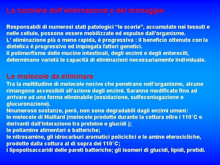 La funzione dell’eliminazione e del drenaggio Responsabili di numerosi stati patologici “le scorie”, accumulate