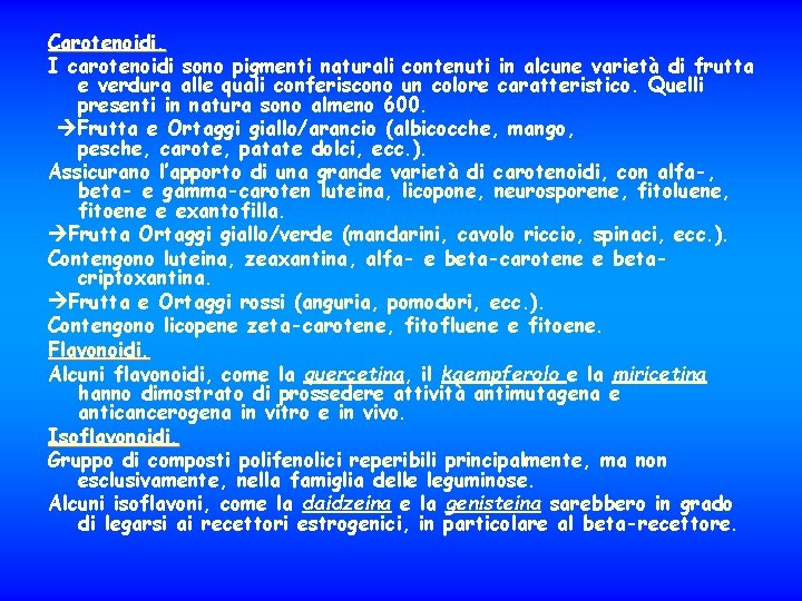 Carotenoidi. I carotenoidi sono pigmenti naturali contenuti in alcune varietà di frutta e verdura