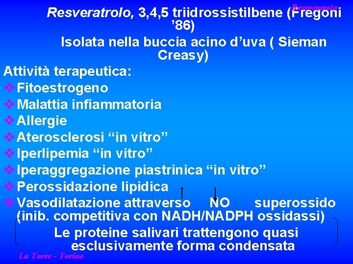 Resveratrolo, 3, 4, 5 triidrossistilbene (Fregoni ’ 86) Isolata nella buccia acino d’uva (