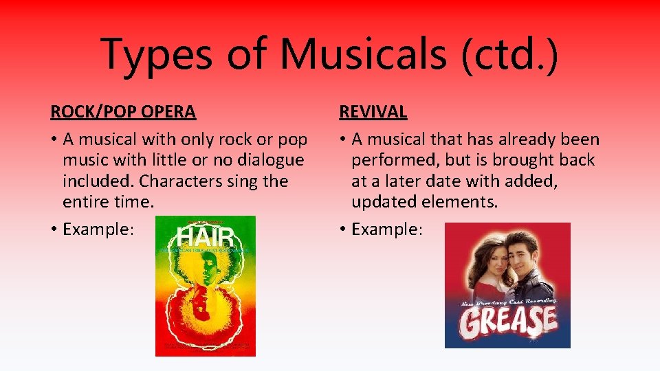 Types of Musicals (ctd. ) ROCK/POP OPERA • A musical with only rock or