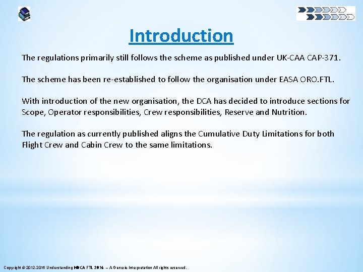 Introduction The regulations primarily still follows the scheme as published under UK-CAA CAP-371. The