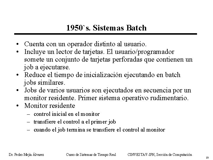 1950`s. Sistemas Batch • Cuenta con un operador distinto al usuario. • Incluye un