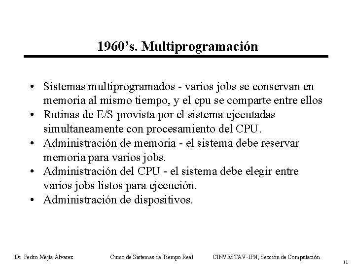 1960’s. Multiprogramación • Sistemas multiprogramados - varios jobs se conservan en memoria al mismo