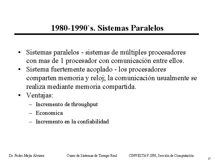 1980 -1990`s. Sistemas Paralelos • Sistemas paralelos - sistemas de múltiples procesadores con mas