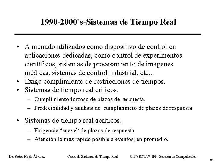 1990 -2000`s-Sistemas de Tiempo Real • A menudo utilizados como dispositivo de control en