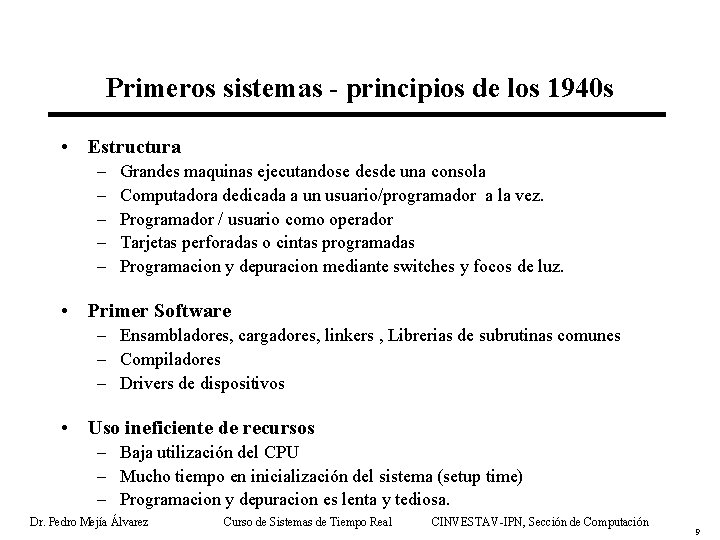 Primeros sistemas - principios de los 1940 s • Estructura – – – Grandes