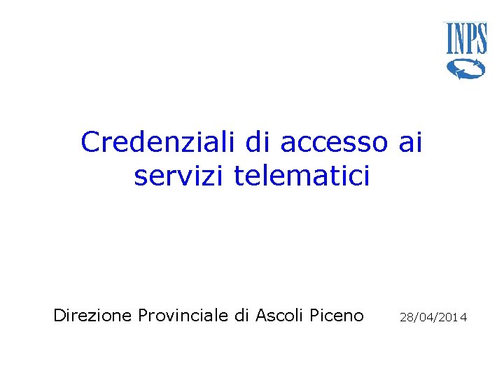 Credenziali di accesso ai servizi telematici Direzione Provinciale di Ascoli Piceno 28/04/2014 