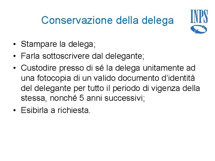 Conservazione della delega • Stampare la delega; • Farla sottoscrivere dal delegante; • Custodire