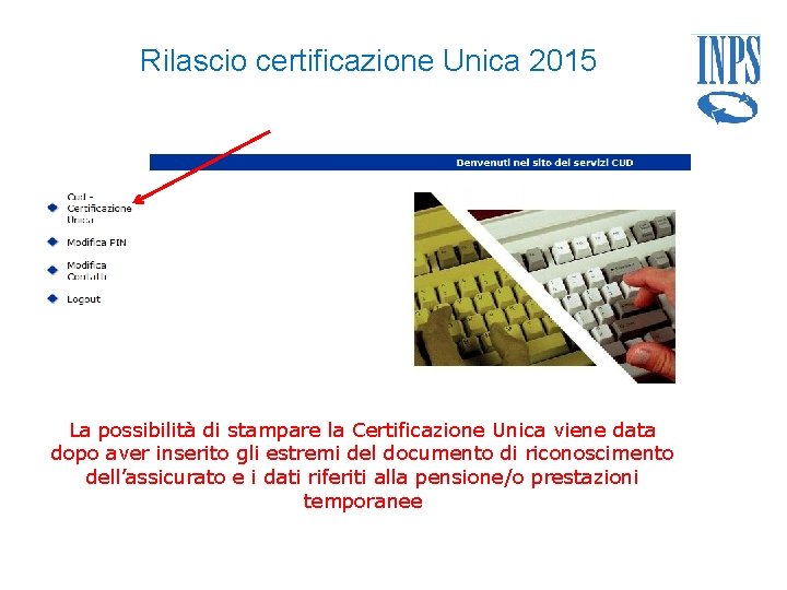 Rilascio certificazione Unica 2015 La possibilità di stampare la Certificazione Unica viene data dopo