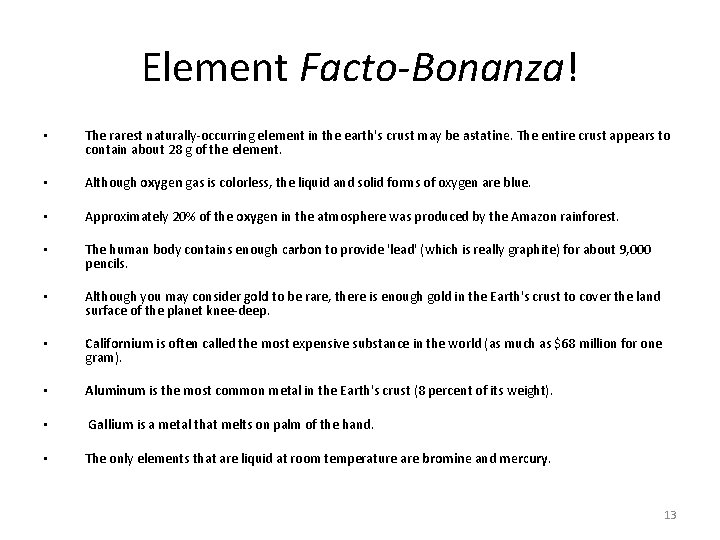 Element Facto-Bonanza! • The rarest naturally-occurring element in the earth's crust may be astatine.