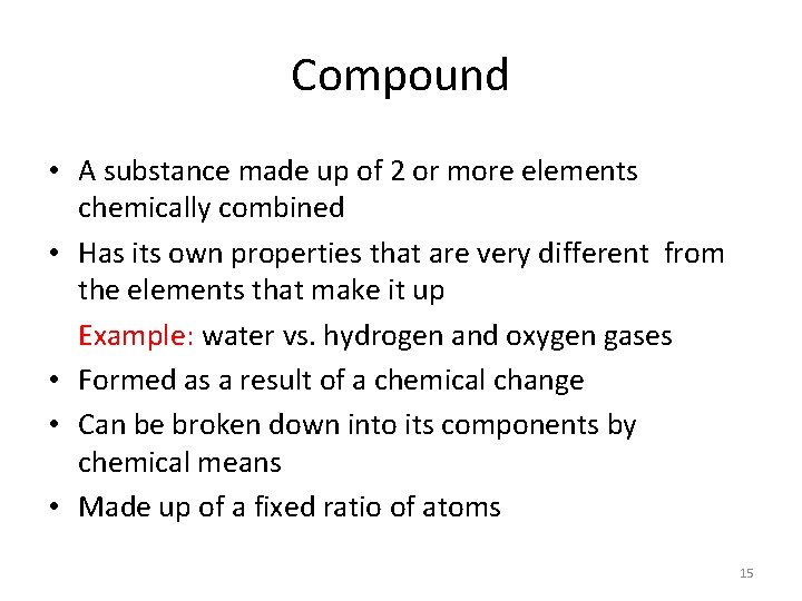 Compound • A substance made up of 2 or more elements chemically combined •