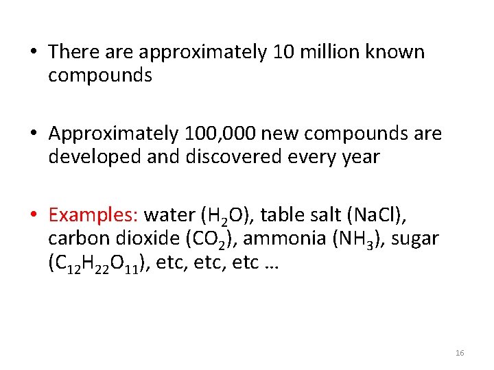  • There approximately 10 million known compounds • Approximately 100, 000 new compounds