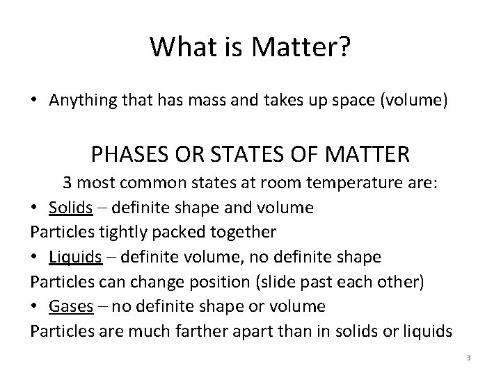 What is Matter? • Anything that has mass and takes up space (volume) PHASES