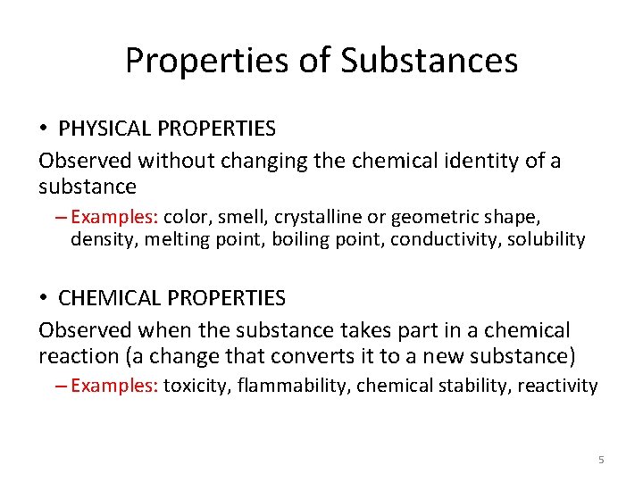 Properties of Substances • PHYSICAL PROPERTIES Observed without changing the chemical identity of a
