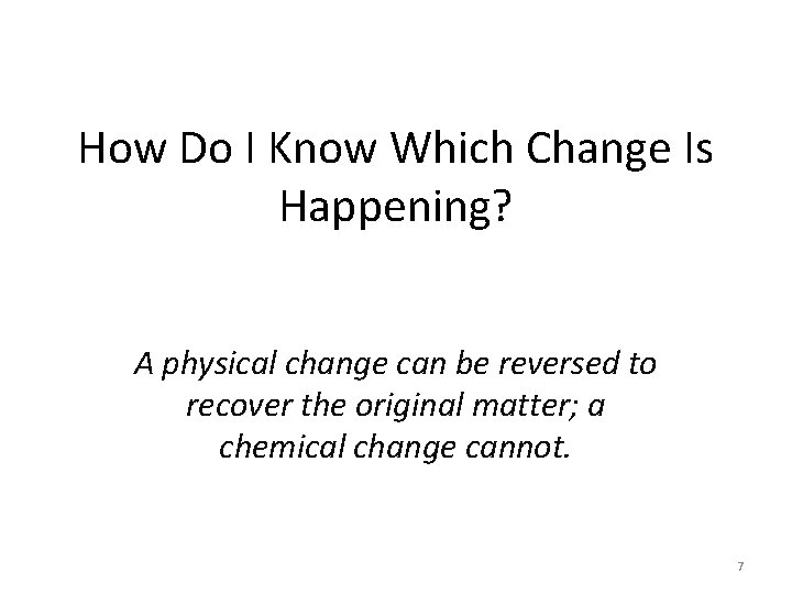 How Do I Know Which Change Is Happening? A physical change can be reversed