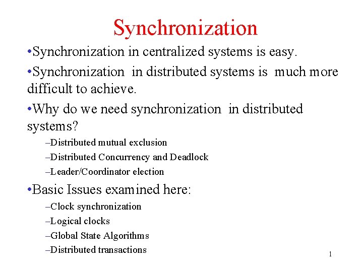 Synchronization • Synchronization in centralized systems is easy. • Synchronization in distributed systems is