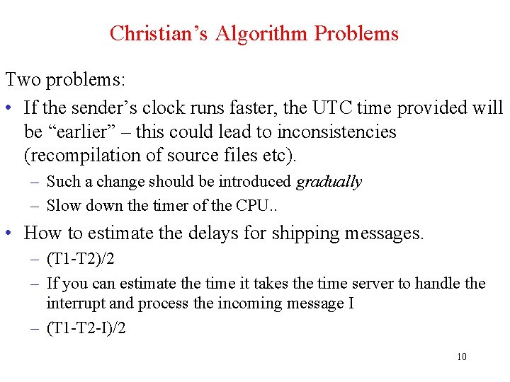 Christian’s Algorithm Problems Two problems: • If the sender’s clock runs faster, the UTC