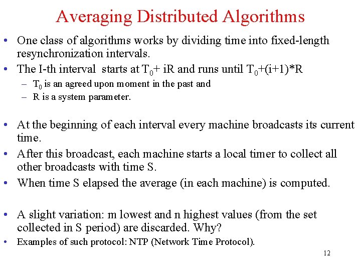 Averaging Distributed Algorithms • One class of algorithms works by dividing time into fixed-length