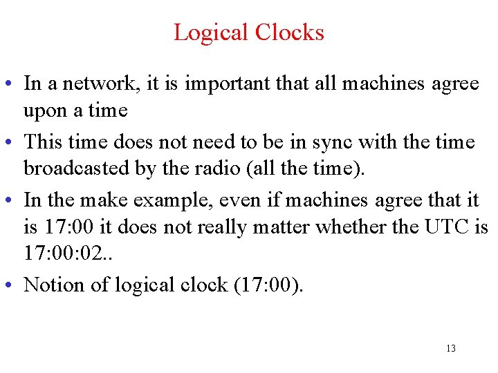 Logical Clocks • In a network, it is important that all machines agree upon