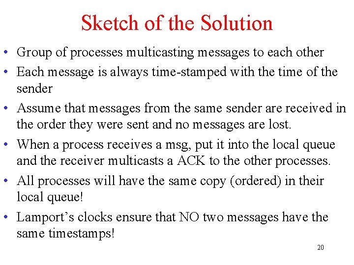 Sketch of the Solution • Group of processes multicasting messages to each other •