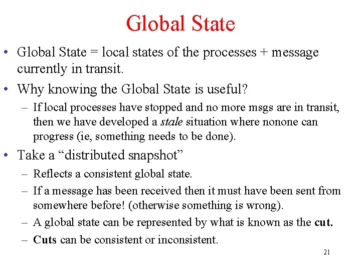 Global State • Global State = local states of the processes + message currently