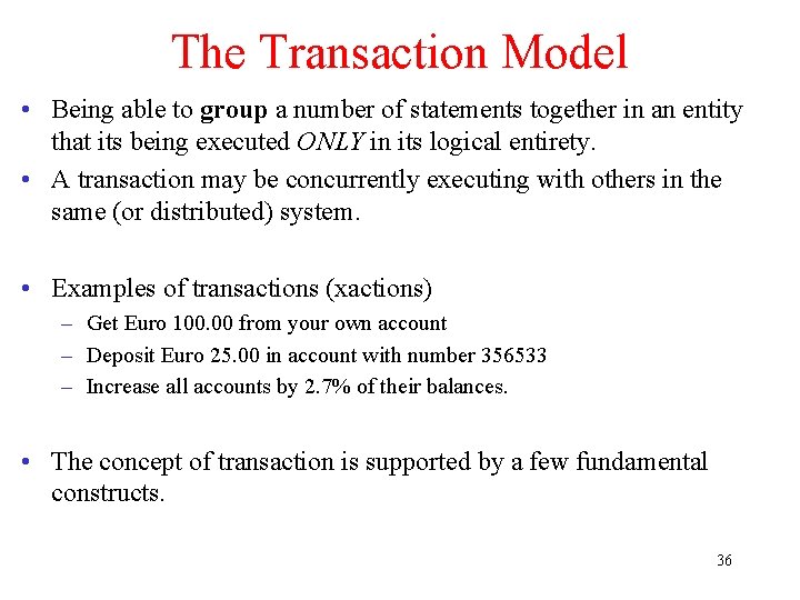 The Transaction Model • Being able to group a number of statements together in