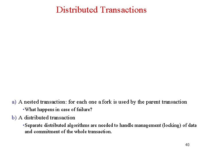 Distributed Transactions a) A nested transaction: for each one a fork is used by