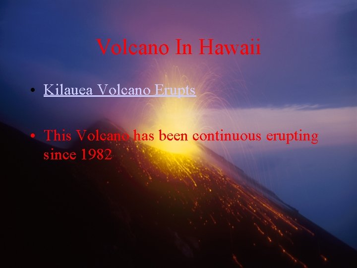 Volcano In Hawaii • Kilauea Volcano Erupts • This Volcano has been continuous erupting