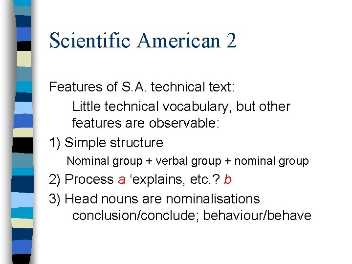 Scientific American 2 Features of S. A. technical text: Little technical vocabulary, but other