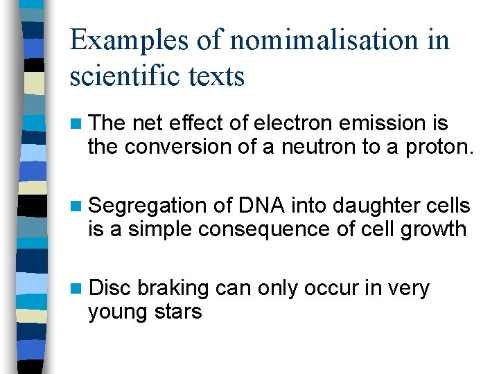 Examples of nomimalisation in scientific texts n The net effect of electron emission is