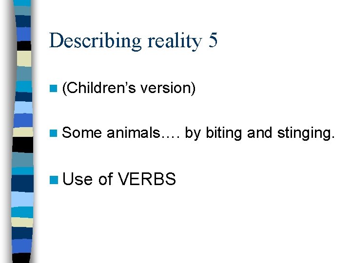 Describing reality 5 n (Children’s n Some n Use version) animals…. by biting and