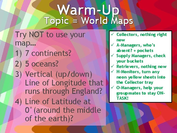 Warm-Up Topic = World Maps Try NOT to use your map… 1) 7 continents?