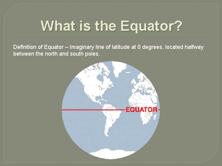 What is the Equator? Definition of Equator – Imaginary line of latitude at 0