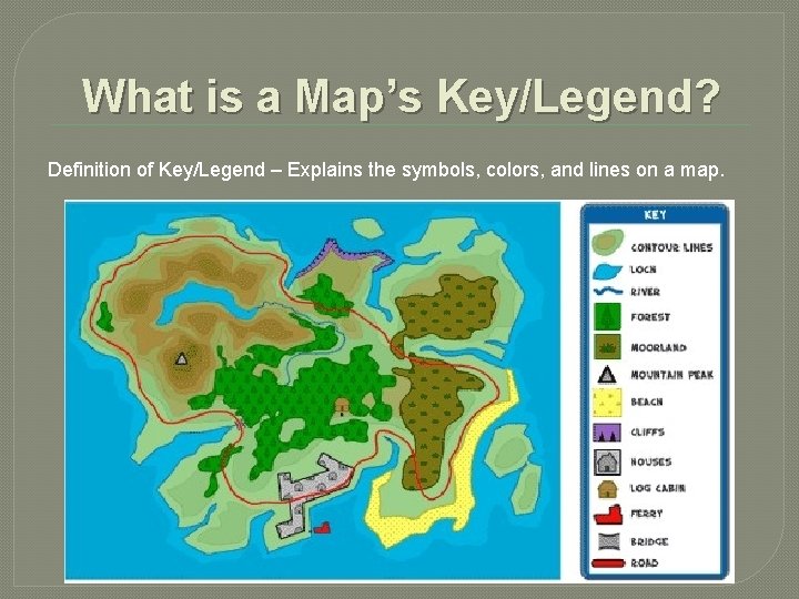 What is a Map’s Key/Legend? Definition of Key/Legend – Explains the symbols, colors, and