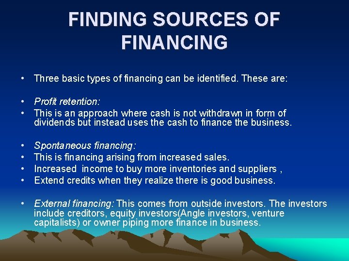 FINDING SOURCES OF FINANCING • Three basic types of financing can be identified. These